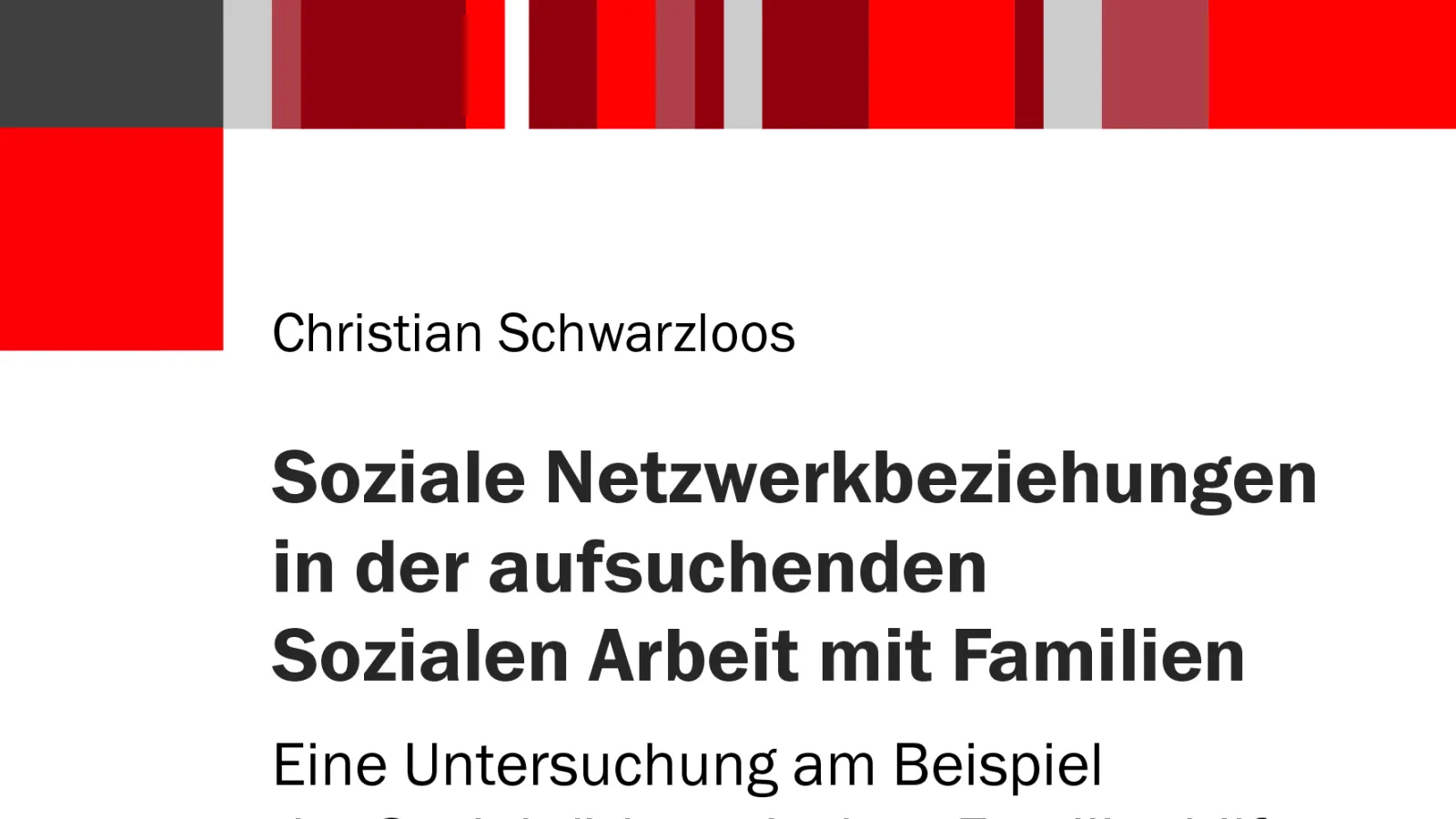 Cover Soziale Netzwerkbeziehungen in der aufsuchenden Sozialen Arbeit mit Familien