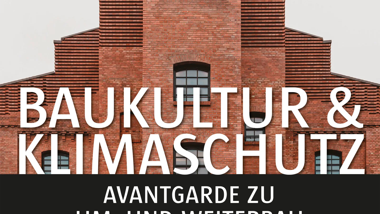 "Baukultur & Klimaschutz - Avantgarde zu Um- und Weiterbau"; im Hintergrund ein Kornversuchsspeicher