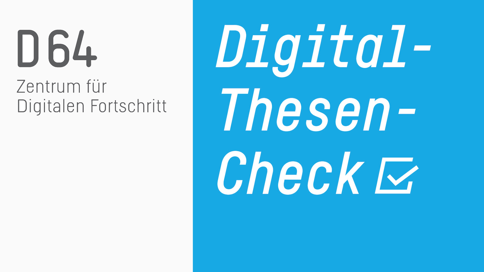 Bild mit Text, links: "D64 Zentrum für Digitalen Fortschritt" und rechts "Digital-Thesen-Check"