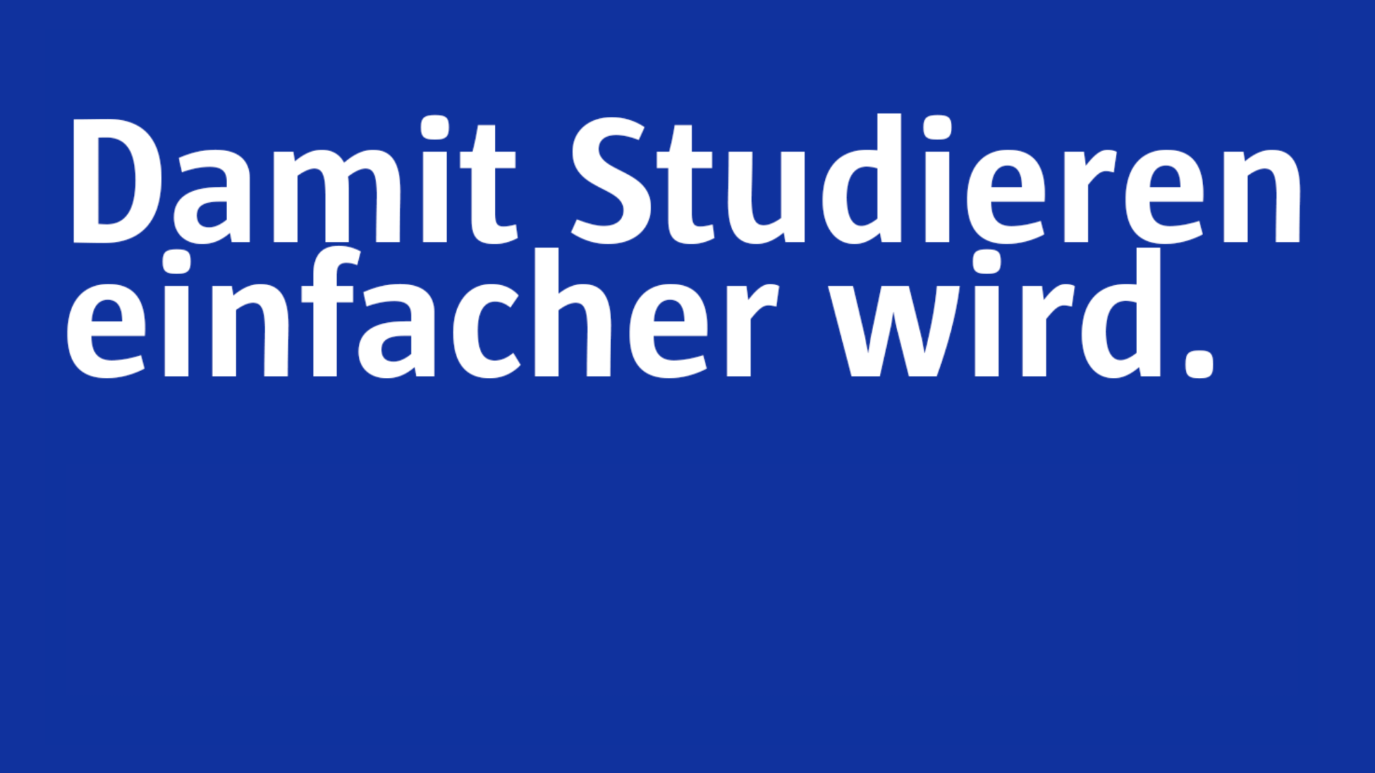 Weißer Text auf blauem Hintergrund "Damit Studieren einfacher wird."