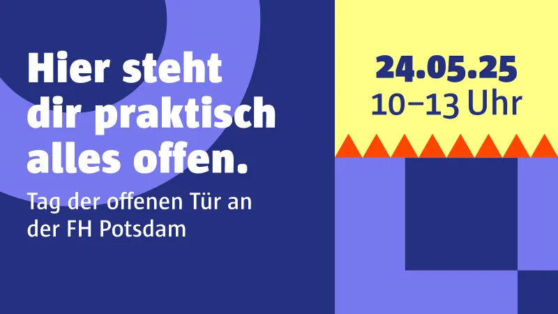Keyvisual des Tags der offenen Türmit Fachbereichssymbolen: "Hier steht dir praktisch alles offen. Tag der offenen Tür an der FH Potsdam. 24.05.2025, 10-13 Uhr)"